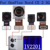 กล้องด้านหลังด้านหน้าสำหรับ OnePIus Nord CE 2 CE2 5G Original Selfie กว้างด้านหลังหลัก Ultrawide Macro Facing โมดูลกล้อง Flex อะไหล่