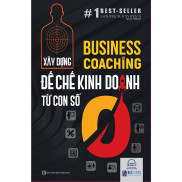 Sách - Business Coaching Xây dựng đế chế kinh doanh từ con số 0 bizbooks