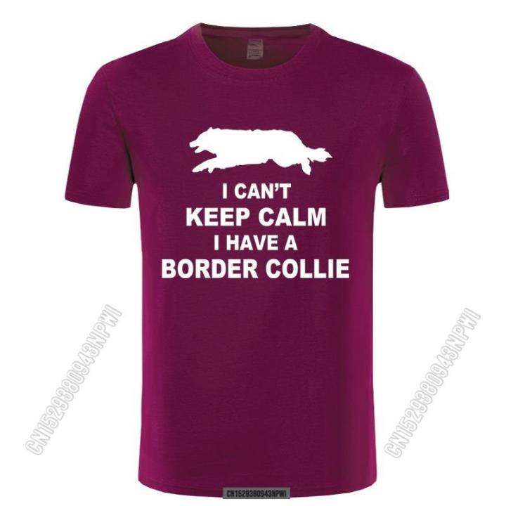 2022-funny-cant-keep-calm-border-collie-t-shirt-tee-shirt-homme-june-july-august-stylish-chic-men-t-shirts-male-camiseta