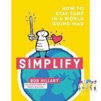 more intelligently ! &amp;gt;&amp;gt;&amp;gt; SIMPLIFY: HOW TO STAY SANE IN A WORLD GOING MAD