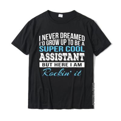 Funny Super Cool Assistant Tshirt Gift Brand Mens Tops Tees Camisa T Shirt Cotton Europe