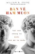 Bàn về ham muốn Tại sao chúng ta muốn thứ mà ta muốn