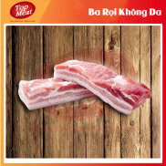 Chỉ giao HCM  Ba Rọi Không Da - 1Kg - Nhiều chất dinh dưỡng, thực phẩm