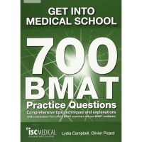 ส่งฟรี ! Get into Medical School - 700 BMAT Practice Questions: Contributions from Official BMAT Examiners and Past Candidates