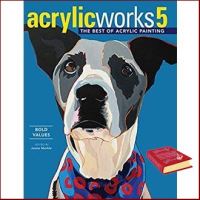 Your best friend &amp;gt;&amp;gt;&amp;gt; Acrylicworks : Bold Values (Acrylicworks: the Best of Acrylic Painting) [Hardcover]หนังสือภาษาอังกฤษมือ1(New) ส่งจากไทย