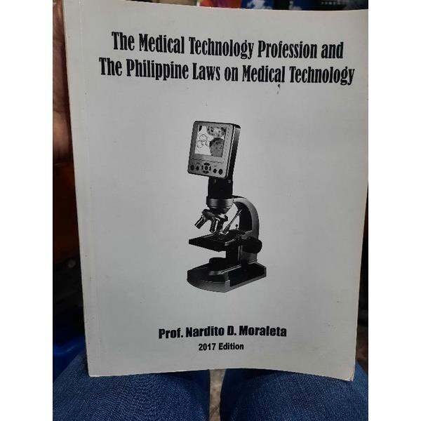 The Medical Technology Profession and the Philippine Laws on Medical Technology by Moraleta 2017