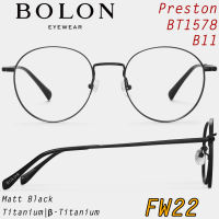 FW22 BOLON กรอบแว่นสายตา รุ่น Preston BT1578 B11 [Titanium/β-Titanium] แว่นของญาญ่า โบลอน กรอบแว่น แว่นตา