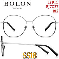 SS18 BOLON กรอบแว่นสายตา รุ่น LYRIC BJ7037 B12 [Metal] แว่นของญาญ่า แว่นของเจเจ โบลอน แว่นสายตา สายตาสั้น สายตายาว สายตาเอียง