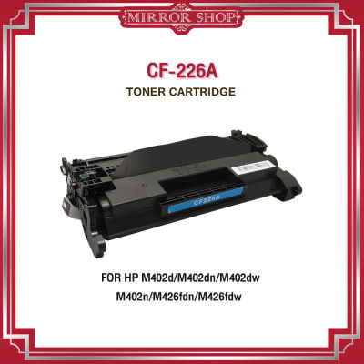 HP CF226A / CF226 / CF226A /226A / 26A For Printer Color laserjet M402N M402DN M402DW MFP M426DW M426FDN M426FDW/HP226A/HP 226A/HP CF226A/HP CF226/CF 226A/CF 226/226A/226/26A/M420/MFP M42 ตลับหมึกเลเซอร์โทนเนอร์ Mirror Toner