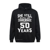 She Still Puts Up With Me After 50 Years Wedding Anniversary Sweatshirts Party Hot Sale Hoodies Hoods For Men Thanksgiving Day Size Xxs-4Xl