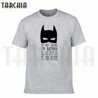 TARCHIA 2019 ยี่ห้อ I AM not saying batmon เสื้อยืดฝ้ายเสื้อผู้ชายแขนสั้นลำลองชาย Homme TShirt T PLUS แฟชั่น