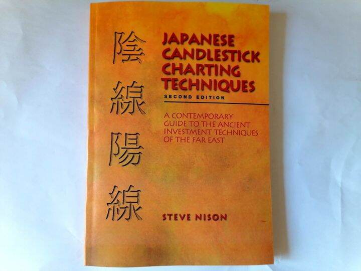 Japanese Candlestick Charting Techniques by Steve Nilson ( Second