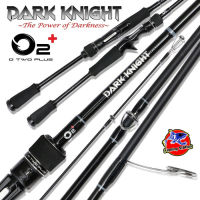 คันเบ็ดตกปลา เบ็ดตกปลา O2+ DARK KNIGHT (ดาร์ค ไนค์) น้ำหนักเบา เรียวเล็ก เหนียว แข็งแรงทนทานช่อน ชโด กระพง เหมาะมาก