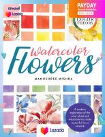 หนังสืออังกฤษใหม่ล่าสุด Contemporary Color Theory: Watercolor Flowers : A modern exploration of the color wheel and watercolor to create beautiful floral artwork [Paperback]