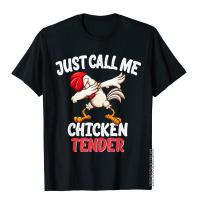 Just Call Me Chicken Tender Design Dabbing Chicken Gift T-Shirt Cotton Vintage T Shirt MenS T Shirts Normcore S-4XL-5XL-6XL