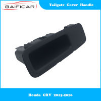 Baificar ยี่ห้อใหม่ tailgate COVER Handle Trunk lid clasp สำหรับ Honda CRV 2015-2016