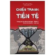 nguyetlinhbook - Chiến Tranh Tiền Tệ - Phần V Phần Cuối.