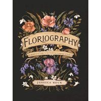 [หนังสือ] Floriography: An Illustrated Guide to the Victorian Language of Flowers flower floral flora english book