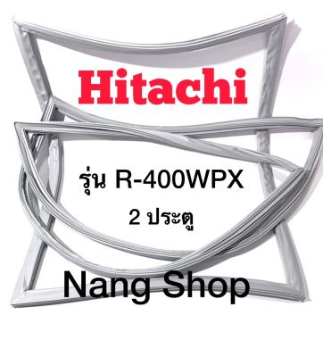 ขอบยางตู้เย็น Hitachi รุ่น R-400WPX (2 ประตู)