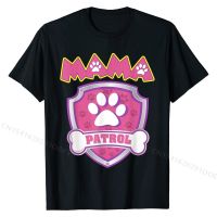 Mama Patrol Shirt - Dog Mom Dad Funny Gift Birthday Party T-Shirt New Design Male Tshirts Group Tops T Shirt Cotton Simple Style