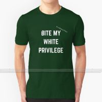 Bite My White Privilege For Men Women T Shirt Print Top Tees 100% Cotton Cool T   Shirts S   6XL White Privilege Funny Political XS-6XL