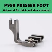 Q.X.YUN P950 Presser Foot for Thin and Heavy Fabric S950 All-Steel Crease Presser FootOriginal Quality