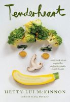 หนังสืออังกฤษ Tenderheart : A Cookbook about Vegetables and Unbreakable Family Bonds [Hardcover]