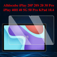 สำหรับ Alldocube IPlay 50 40H 40H 40 5G 30 20 P 20S 20 Pro KPad 10.4 10.5 10.1แท็บเล็ตคุณภาพสูงกระจกเทมเปอร์ฟิล์มป้องกันหน้าจอกันระเบิด HD 9H