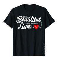 ItS A Beautiful Day To Save Lives Funny Nursing Careers Holiday Top T-Shirts Wholesale Cotton Men Tops &amp; Tees S-4XL-5XL-6XL