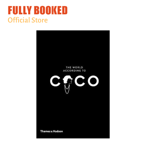 The World According to Coco: The Wit and Wisdom of Coco Chanel [Book]