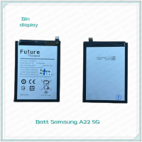 Battery Samsung A22 5G อะไหล่แบตเตอรี่ Battery Future Thailand มีประกัน1ปี อะไหล่มือถือ Bin Display