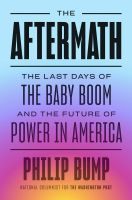 หนังสืออังกฤษมาใหม่ The Aftermath: The Last Days of the Baby Boom and the Future of Power in America [Hardcover]