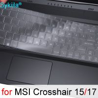 เคสซิลิโคนสำหรับแผ่นครอบแป้นพิมพ์ MSI Crosshair 15 Crosshair 17,อุปกรณ์เสริมสำหรับเล่นเกม15.6แล็ปท็อป17.3