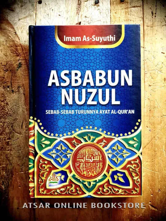 Asbabun Nuzul, Sebab-sebab Turunnya Ayat Al-Qur'an [Karya Dan Susunan ...