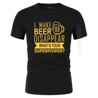 Funny I Make Beer Disappear T Shirts New Mens Whats Your Superpower Crew Neck Cotton T-Shirt Beer Man Clothing Oversized Tops