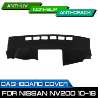 รถ Dashboard Mat Anti-สกปรก Non-Slip Dash Cover Mat UV Protection Shade สำหรับ Nissan NV200 2010 2011 2012 2013 2014 2015 2016