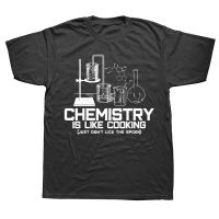 Chemistry Is Like Cooking T Shirt Funny Chemist Cotton Streetwear Short Sleeve Birthday Gifts Summer Style T-shirt Mens Clothing XS-6XL