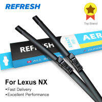 REFRESH Windscreen Wiper Blades for Lexus NX Series NX 200t 300h Fit Push Button Arms 2014 2015 2016 2017 2018