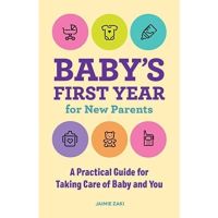 [หนังสือนำเข้า] Babys First Year for New Parents: A Practical Guide for Taking Care of Baby and You english book