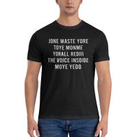 Waste Yore Jone Toye Monme Yorall Rediii High Quality MenS Tshirt Gift