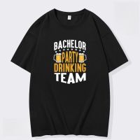 Bachelor Party Drinking Team Printed T-Shirt 100% Cotton Clothing Fun Beer Short Sleeve O-Neck T-Shirt Party T-Shirt S-4Xl S-4XL-5XL-6XL