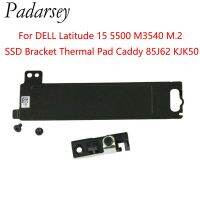 J28 Padarsey ขายึดแบบ SSD M.2แล็ปท็อปสำรองใหม่สำหรับละติจูด15 5500 M3540แผ่นความร้อนแคดดี้ KJK50 85J62