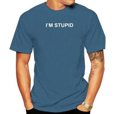 Im STUPID Funny Novelty Couples Gift Mens Womens Man T-Shirt T Shirt Slim Fit Latest Cotton Tops Shirt Printing For Men