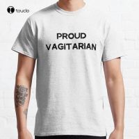 Proud Vagitarian Classic T Shirt Cotton Tee Shirt Unisex Custom Aldult Teen Unisex Digital Printing Tee Shirt Fashion Funny New XS-6XL