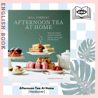 [Querida] หนังสือภาษาอังกฤษ Afternoon Tea At Home : Deliciously Indulgent Recipes for Sandwiches, Savouries, Scones, Cakes and Other Fancies by Will Torrent