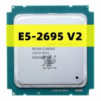 ใช้ Xeon V2 E5-2695 2.40GHz 30MB 12-Core 115W LGA 2011 SR1BA 2695V E5 2โปรเซสเซอร์เซิร์ฟเวอร์ Cpu E5 2695 Gubeng