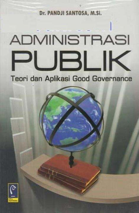 Buku Administrasi Publik: Teori Dan Aplikasi Good Governance - Pandji ...