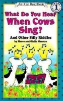 What Do You Hear When Cows Sing? : And Other Silly Riddles 一