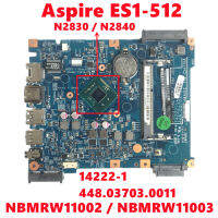 NBMRW11002 NBMRW11003 Mainboard สำหรับ Acer Aspire ES1-512แล็ปท็อป14222-1 448.03703.0011พร้อม N2830 N2840 CPU 100 Test