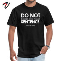 Letter Men T Shirt Joking Saying Mens Tshirt Luxury Short Sleeve 100% Cotton Do Not Read Next Sentence Tops Comfortable T Shirt S-4XL-5XL-6XL